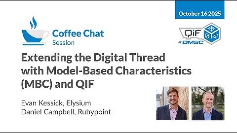 Extending the Digital Thread with Model-Based Characteristics (MBC) and QIF