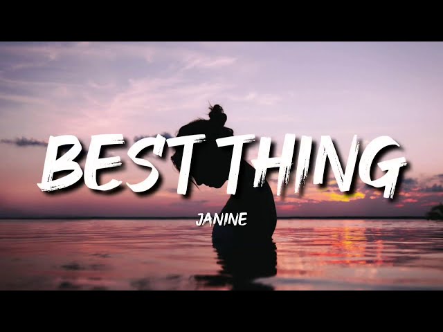 Janine - Best Thing (Lyrics) class=