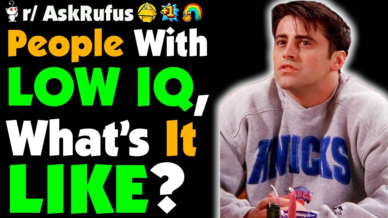 People With Low IQ, What’s It Like?