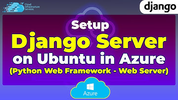 How to Setup Django Server on Ubuntu in Azure (Python Web Framework - Web Server)