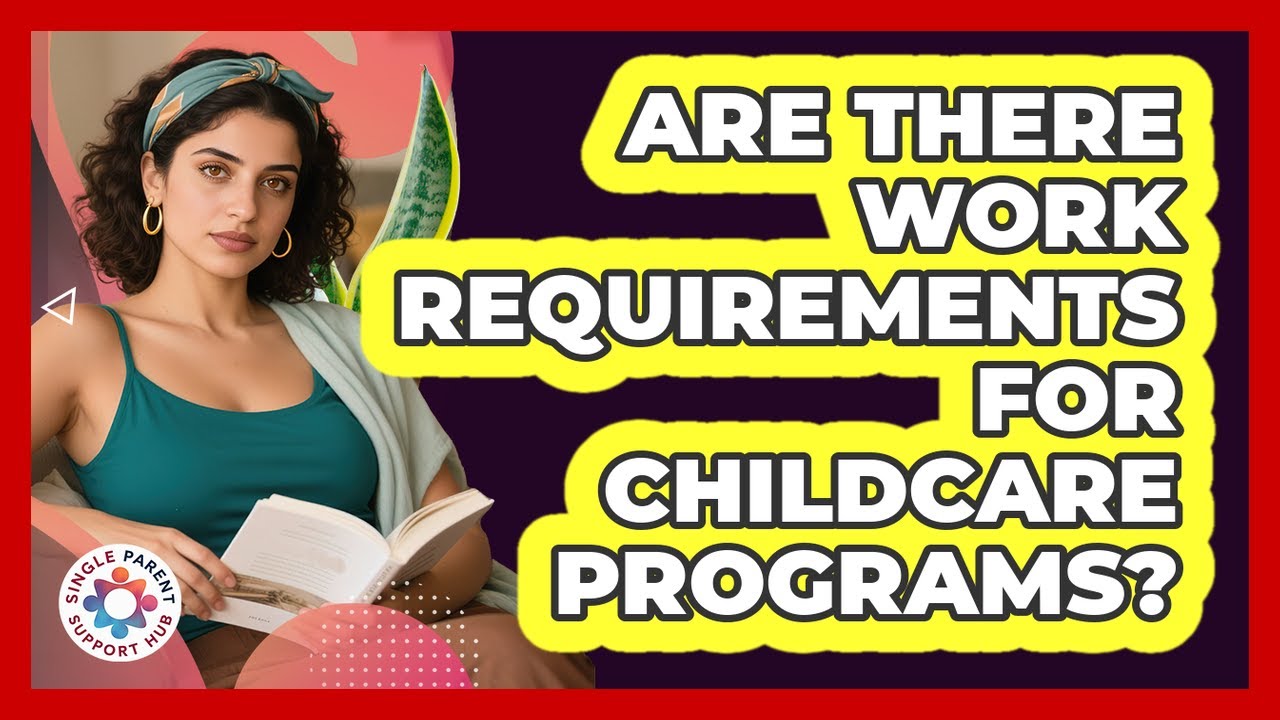 Are There Work Requirements For Childcare Programs?
