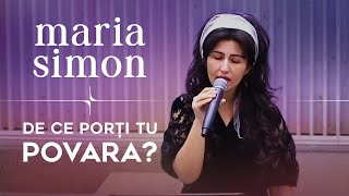 Maria Simon - De ce porti tu povara?