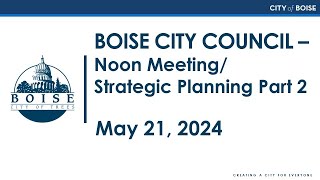 Boise City Council - Noon Session/Strategic Planning Session Part 2