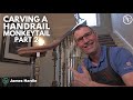 CARVING A HANDRAIL MONKEYTAIL (PART TWO)