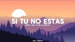 Nicky Jam ft De La Ghetto - Si Tú No Estás (letra)