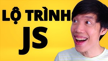 JAVASCRIPT - Lộ Trình Học Cho Người Mới