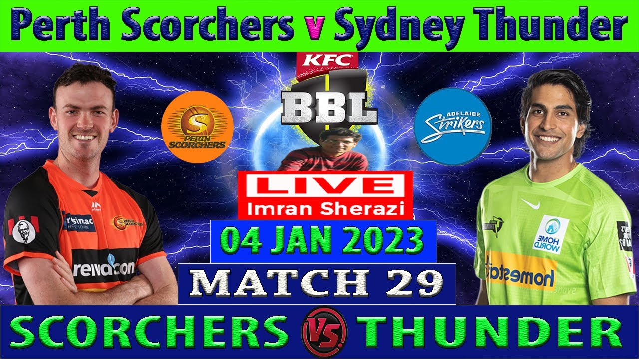 Perth Scorchers vs Sydney Thunder PS vs ST KFC Big Bash League 2022-23 Cricket Info Live