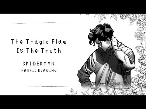 (Fanfic Reading) The Tragic Flaw Is The Truth | Spider-Man