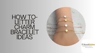 Letter Charm Bracelet Design Ideas