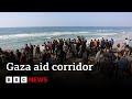 Gaza maritime aid corridor to begin at weekend, says European Commission chief | BBC News