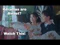 Kdramas are Sweet? Watch This!