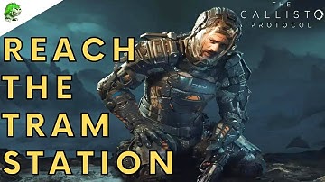 The Callisto Protocol Reach The Tram Station