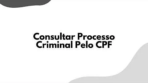 Como consultar um processo criminal?