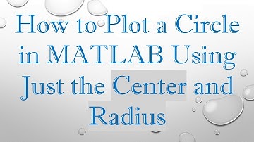How to Plot a Circle in MATLAB Using Just the Center and Radius
