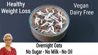 Overnight Oats - How To Make Oats Recipes For Weight Loss - Thyroid/PCOS Weight Loss - Vegan Recipes
