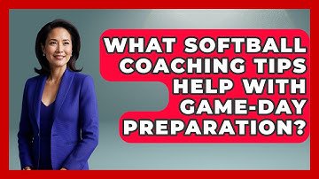 What Softball Coaching Tips Help With Game-Day Preparation? | Softball Basics and Beyond News