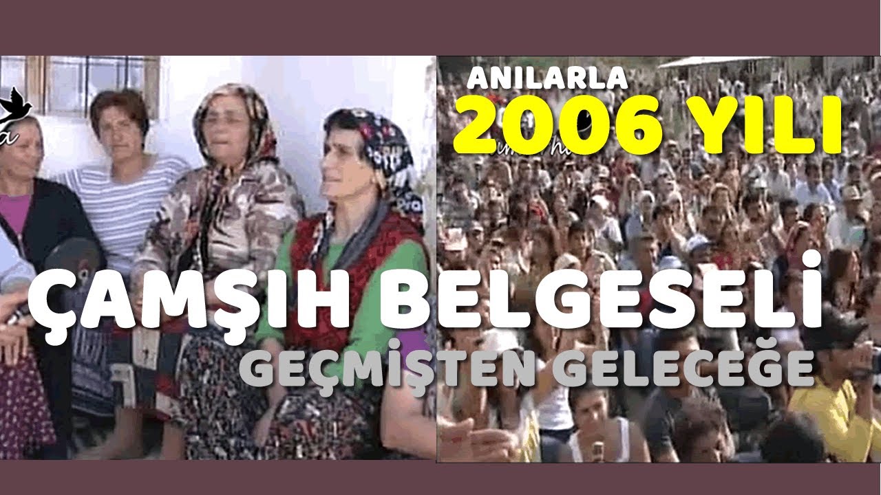 ÇAMŞIH YÖRESİ TANITIMI 2,  2006 YILINDA ÇEKİLMİŞ ANILARLA DOLU BELGESEL