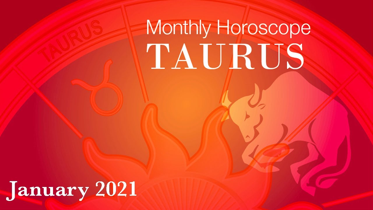 Taurus Horoscope January Monthly Horoscopes 2021 Preview YouTube