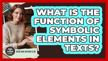 What Is The Function Of Symbolic Elements In Texts?