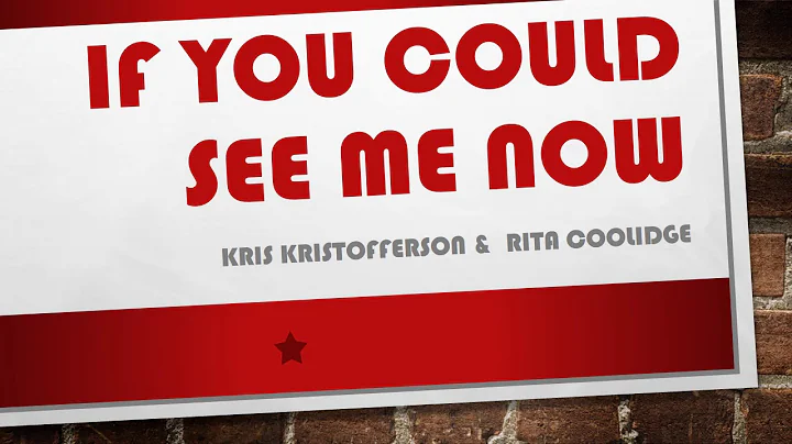 IF YOU COULD SEE ME NOW - KRIS KRISTOFFERSON & RIT...