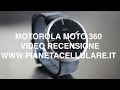 Review Motorola Moto 360, video recensione in Italiano