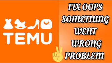 Fix Temu App Oops Something Went Wrong Problem|| TECH SOLUTIONS BAR