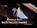 Bambaly seck  baye fallou remix officiel