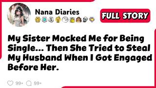 My Sister Mocked Me for Being Single... Then She Tried to Steal My Husband When I Got Engaged Before