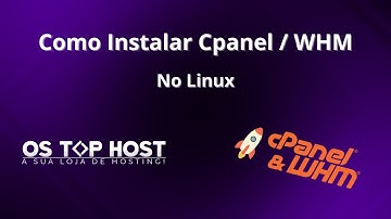 Como Instalar Painel Cpanel/Whm no Linux - Os Top Host