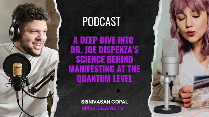 A Deep Dive Into Dr. Joe Dispenza’s Science Behind Manifesting At The Quntum Level