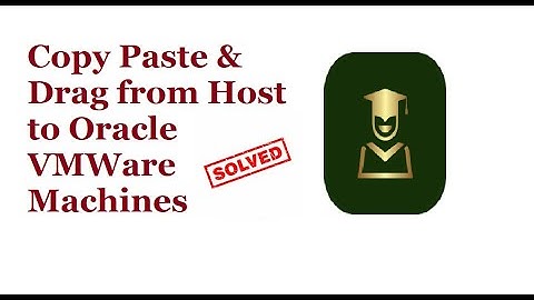 [SOLVED] Copy Paste & Drag from Host to Oracle VMWare Machines