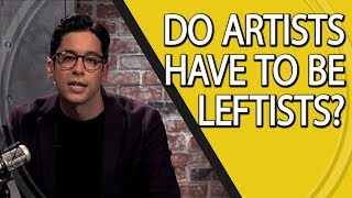Do Artists Have To Be Leftists?