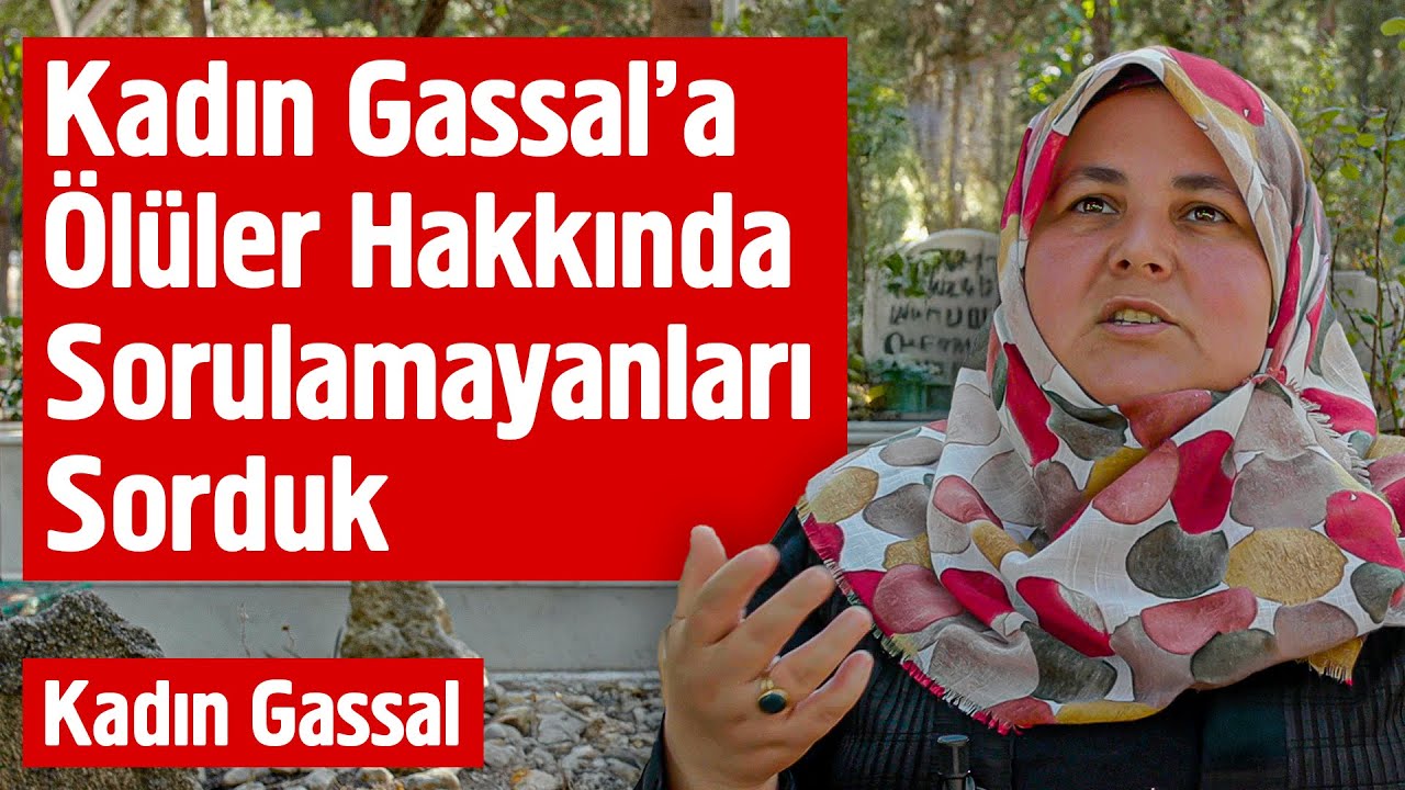 1000’den Fazla Ölü Yıkayan Kadın Gassal'a Sorduk