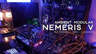'Nemeris V' - Ambient Modular (Multigrain, XPO, Laniakea)
