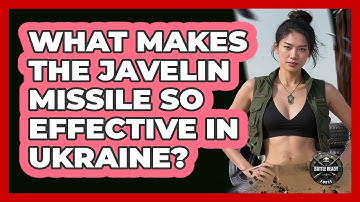 What Makes The Javelin Missile So Effective In Ukraine? - Battle Ready Force