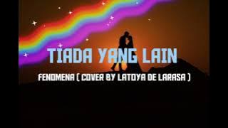 Download lagu TIADA YANG LAIN - FENOMENA - COVER & LIRIK - BY LATOYA DE LARASA @vinziechanel286