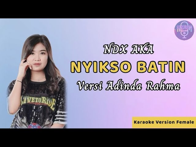 KARAOKE NYIKSO BATIN (NDX AKA) - VERSI OM NIRWANA ADINDA RAHMA class=