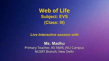 Live Interaction on PMeVIDYA : Web of Life    Subject: EVS   Class: III