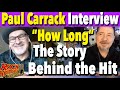 Paul Carrack - The Story Behind Ace's Huge Hit "How Long"