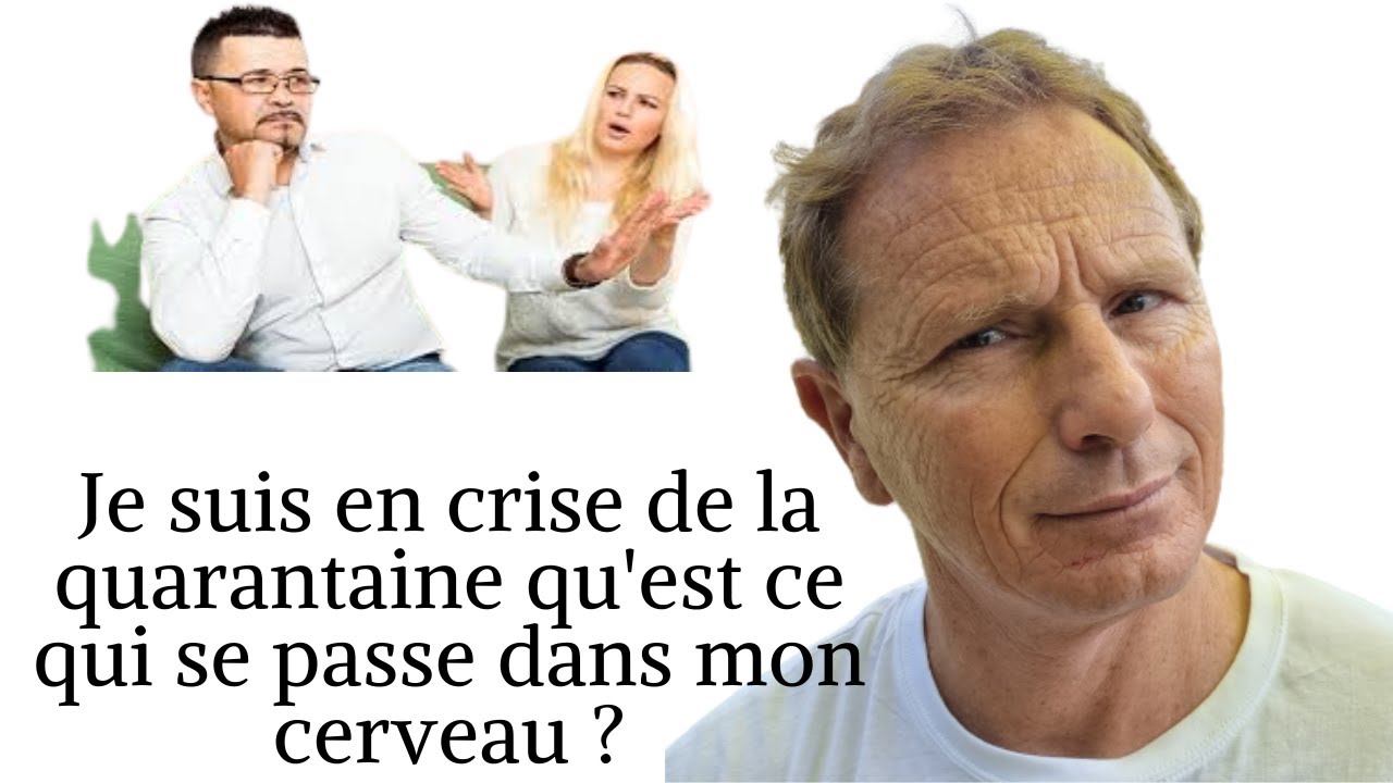 Je suis en crise de la quarantaine qu'est ce qui se passe dans mon cerveau ?