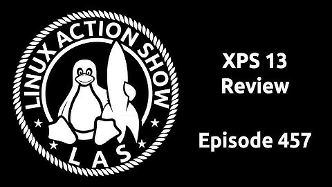 XPS 13 Review | Linux Action Show 457