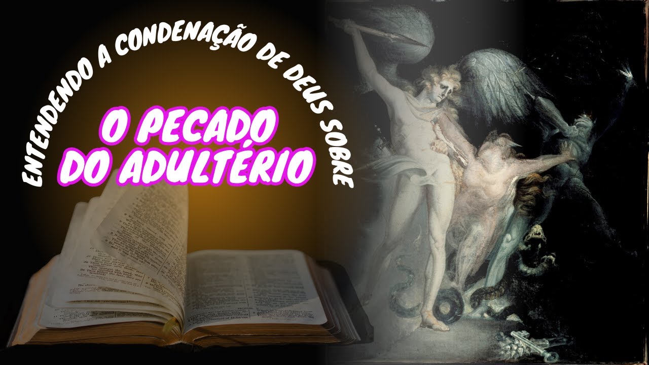 ENTENDENDO A CONDENAÇÃO DE DEUS SOBRE O PECADO DO ADULTÉRIO - YouTube
