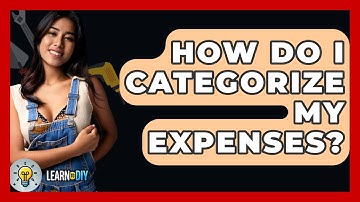How Do I Categorize My Expenses? - LearnToDIY360.com