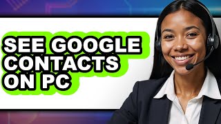 How to See Google Contacts on Pc - Easy Guide