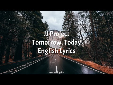Tomorrow,Today // JJ Project English Lyrics