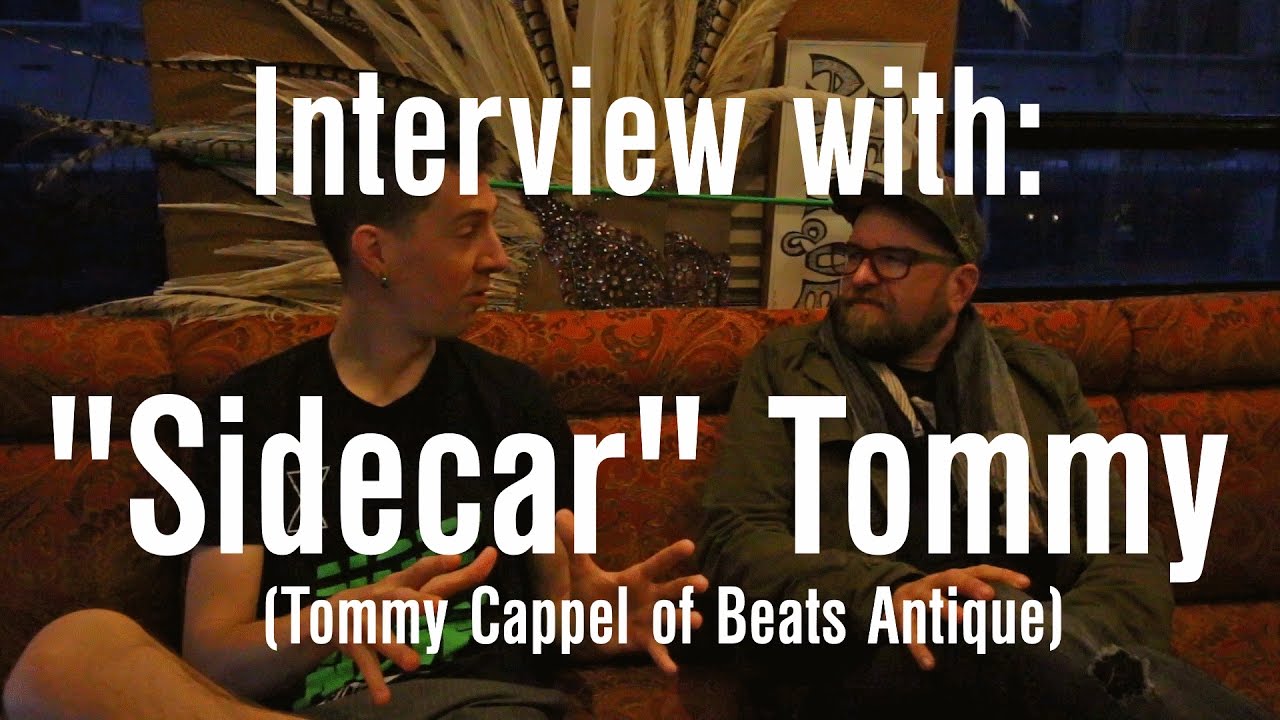 Interview with Tommy Cappel aka. Sidecar Tommy of Beats Antique