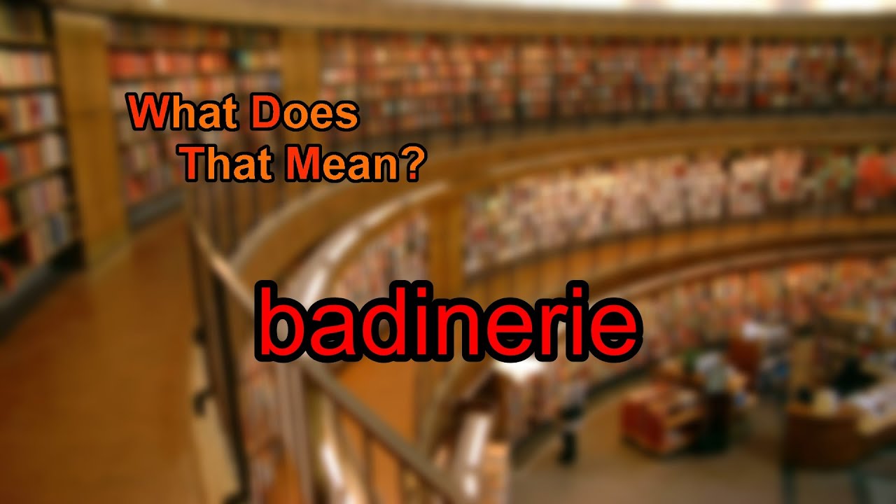 What does badinerie mean?