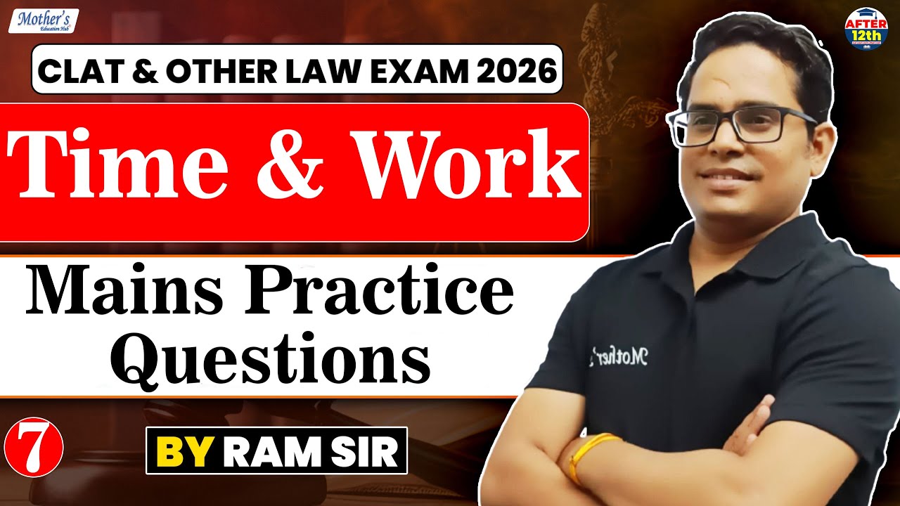 Time & Work Mains Practice Questions – Part 7 | CLAT & Law Exams 2026 | Ram Sir