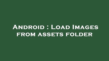 Android : Load Images from assets folder