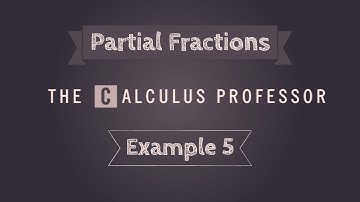 Partial Fractions, Example 5